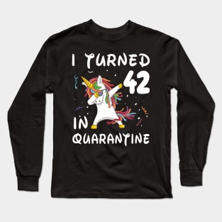 I Turned 42 In Quarantine Long Sleeve T-Shirt